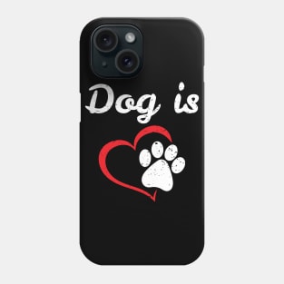 Dog is Love, Animal Lover Phone Case