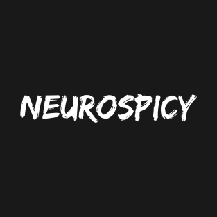 Neurospicy - Funny neurodivergent T-Shirt