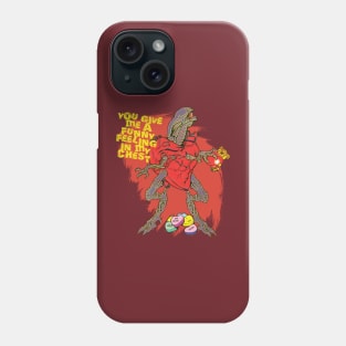 You Give Me a Funny Feeling in My Chest Phone Case