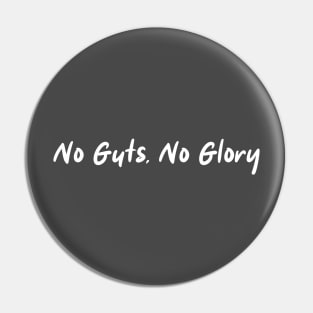 NO Guts, No Glory Pin