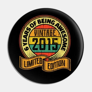 6 years of being awesome vintage 2015 Limited edition Pin