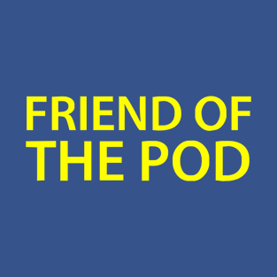 friend of pod T-Shirt