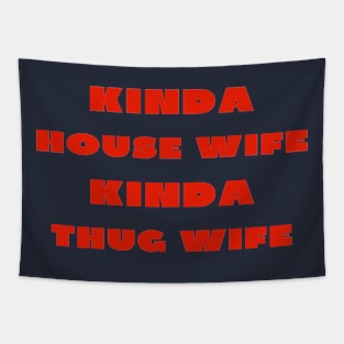 Kinda house wife kinda thug wife Tapestry