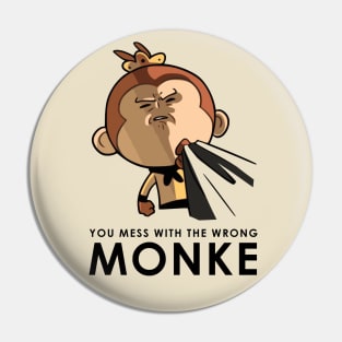 Mess With The Wrong Monkey Pin