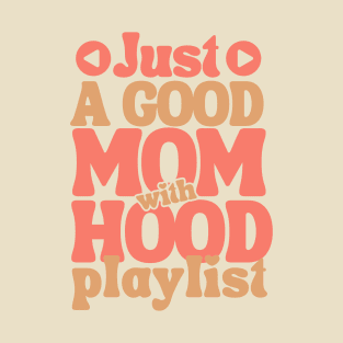 Hood Playlist-Funny Mothers Day T-Shirt