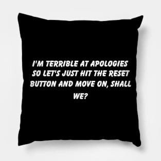 I Suck At Apologies So Unfuck You Or Whatever Pillow