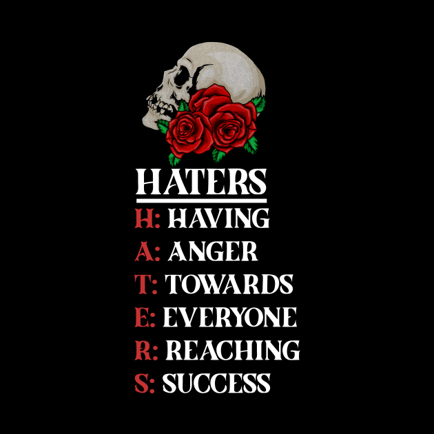 Rose Skull Art with Motovational Quote Haters by dukito