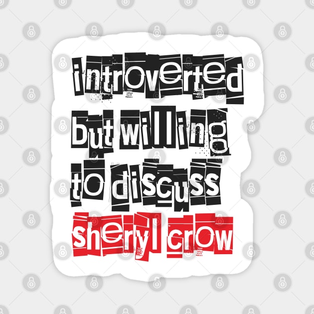 Introverted & Music-Sheryl Crow Magnet by CreatenewARTees