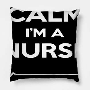 Keep Calm Im A Nurse Okay Not That Calm Pillow