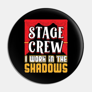 Stage Crew - I Work In The Shadows - Theater Pin