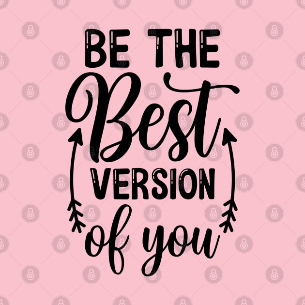 Be the best version of you by NotUrOrdinaryDesign