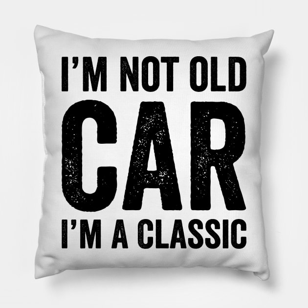 I'm Not Old I'm A Classic - Text Style Black Font Pillow by Ipul The Pitiks