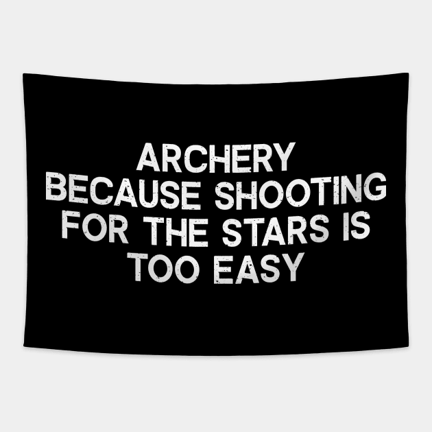 Archery Because Shooting for the Stars is Too Easy Tapestry by trendynoize