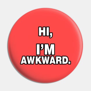 Hi I'm Awkward - Humor - Funny Pin