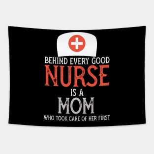 Behind every Good nurse is a mom who took care of her first Tapestry