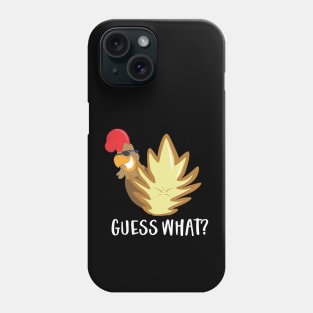 Guess What Chicken Butt Phone Case