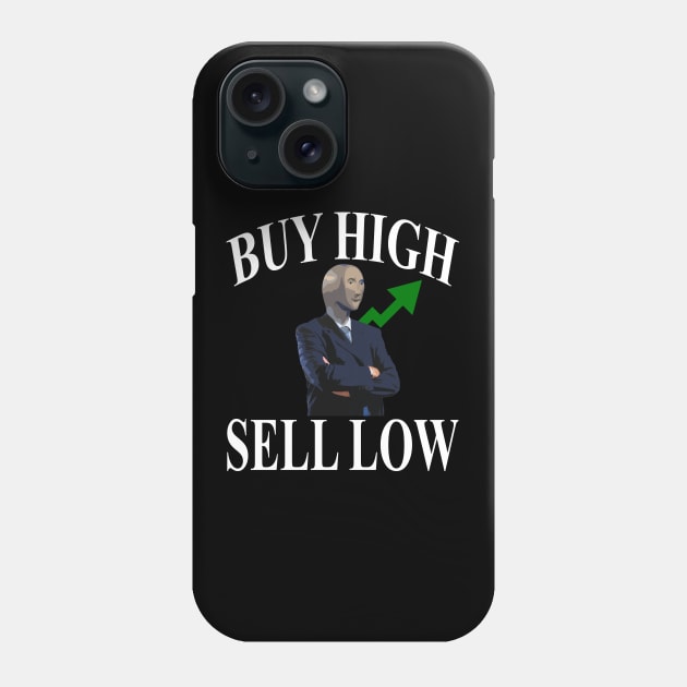 BUY HIGH SELL LOW Phone Case by giovanniiiii