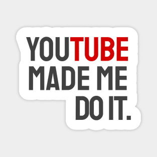 YouTube made me do it. Magnet