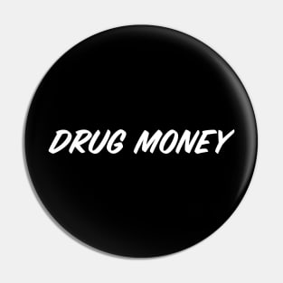 Drug Money Pin