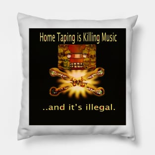 Home Taping is killing music Print. Pillow