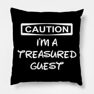 Caution I'm A Treasured Guest Pillow