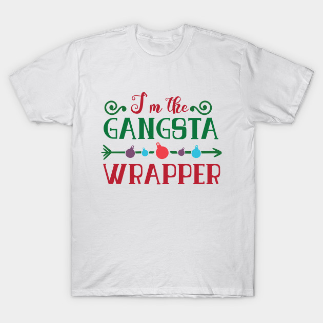 Download Free I M The Gangsta Wrapper Creative Fabrica Christmas Design Christmas T Shirt Teepublic Au Best Free SVG Cut Files