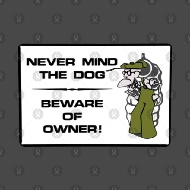 Disover Courage The Cowardly Dog - Never Mind The Dog, Beware Of Owner - Beware Of Owner - T-Shirt