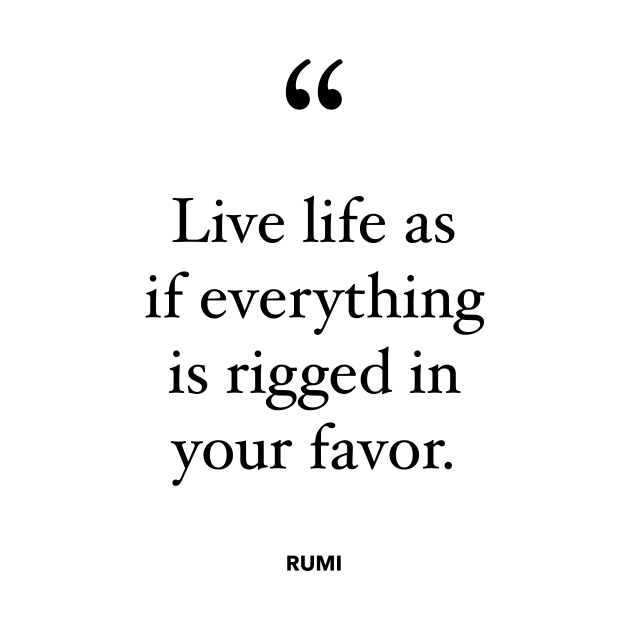 Live Life As If Everything Is Rigged In Your Favor by Jande Summer