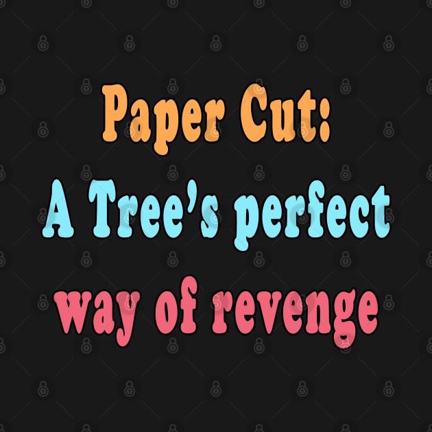 Paper Cut Trees Revenge Funny Quotes by jeric020290