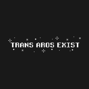 Trans Aros Exist - Transgender Aromantic Pride Pixel Art (lite text) T-Shirt