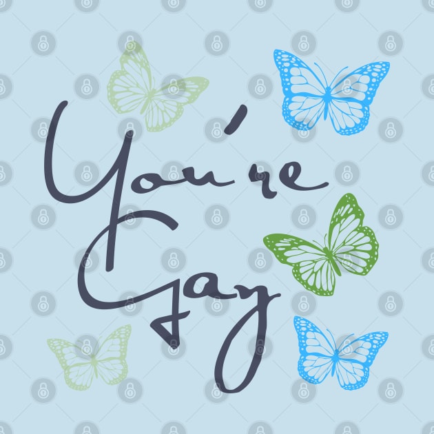 You're Gay by Likeable Design