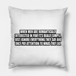 When men are romantically interested in you Pillow