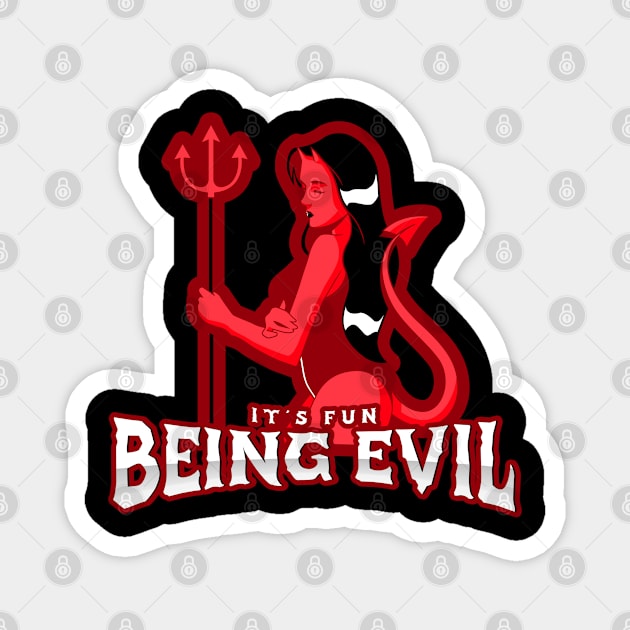 Being Evil Is Fun Magnet by dflynndesigns