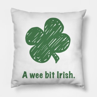 St. Patrick's Day T-shirt - A Wee Bit Irish Pillow