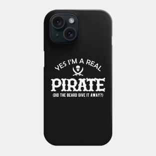 Pirate - Yes I'm a real pirate. Did the beard give it away? Phone Case