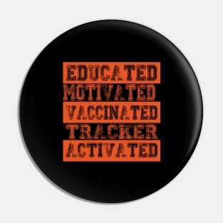 Educated Motivated Vaccinated Tracker Activated Pin