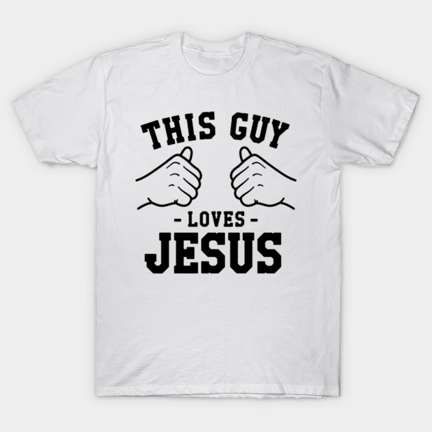 This Guy Loves Jesus Religion Clothing Christian Catholic Gifts