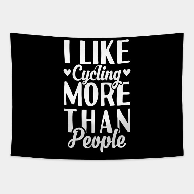 I Like Cycling More Than People Tapestry by Tesszero