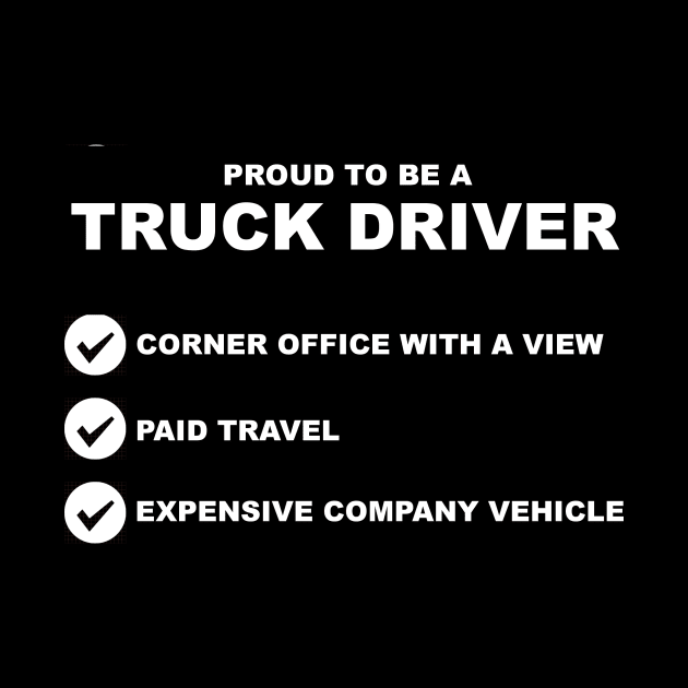 Proud to be a Truck Driver by InletGoodsCo