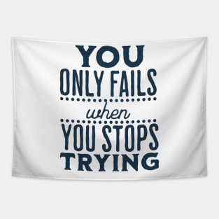 You Only Fails When You stop trying Tapestry