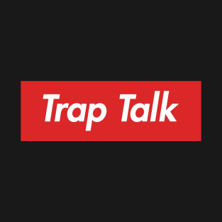 Trap Talk T-Shirt