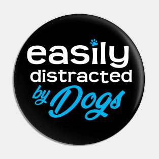 Easily Distracted By Dogs Pin