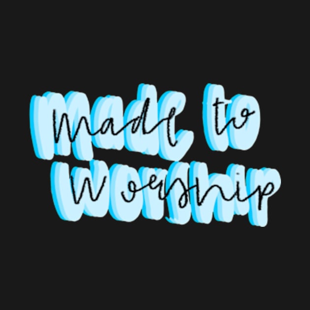 Made to worship by canderson13