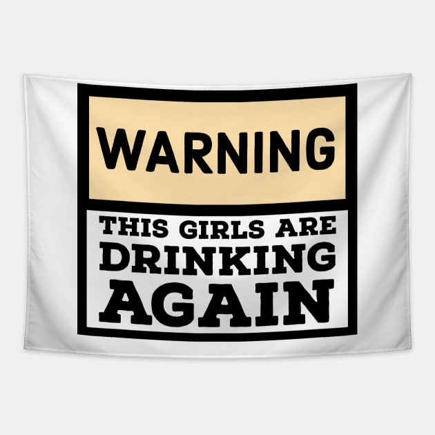 Warning the girls are drinking again Tapestry by kirkomed