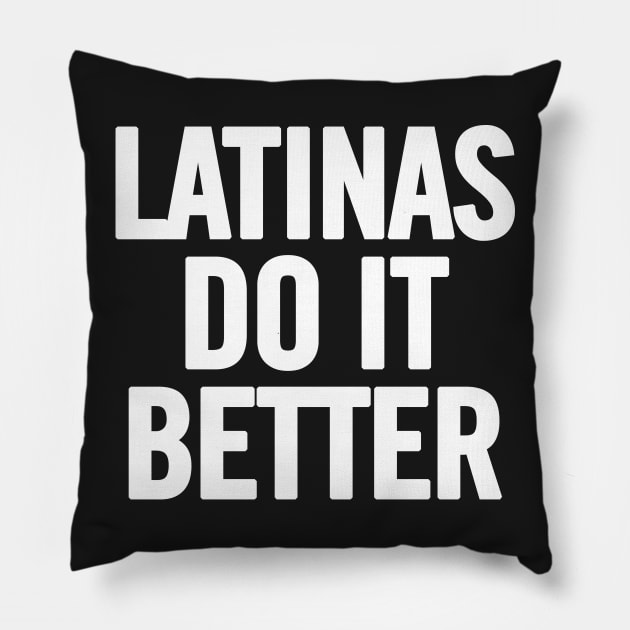 Latinas Do It Better Pillow by sergiovarela