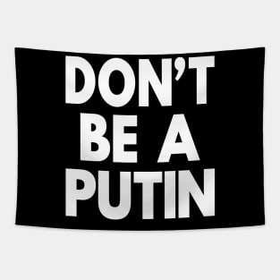 Don’t Be A Putin Support Ukraine Pro Peace Tapestry