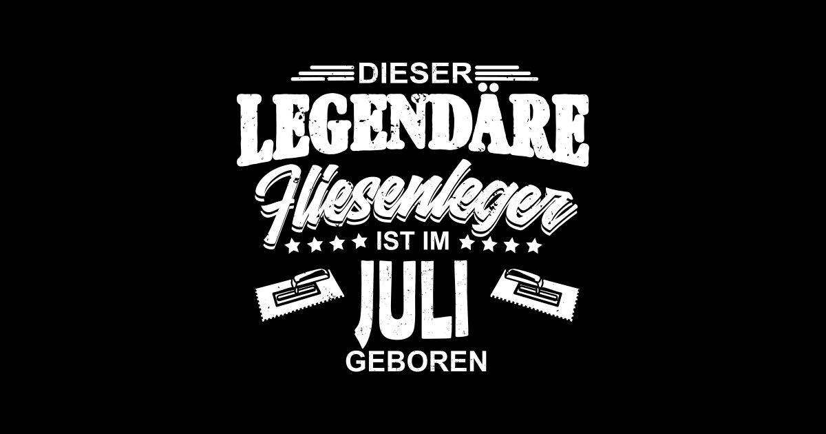 Fliesenleger Geburtstag Juli Sprüche Juli Geburtstag Fliesenleger