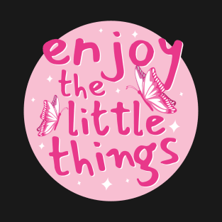 Enjoy The Little Things Text Design T-Shirt