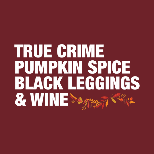 True Crime Pumpkin Spice Black Leggings and Wine by epiclovedesigns