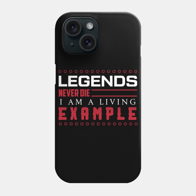 LEGENDS Never Die / Funny Sassy Quote Phone Case by Naumovski